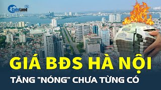 Giá bất động sản Hà Nội tăng “NÓNG” chưa từng có nhà đầu tư đang bị quotbịt mắt móc túiquot CafeLand [upl. by Edyak]