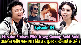 Mazzako Podcast With Suyog Gurung  Anmol Kc amp Pradeep Khadka  Farki Farki  Pujar Sarki [upl. by Pearl397]