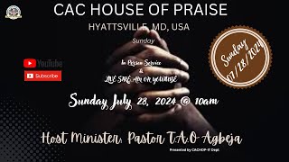 CAC House of Praise  Sunday Service July 28 2024 [upl. by Iaht93]