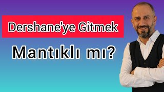 Dershaneye Gitmek Mantıklı mı [upl. by Akiras]