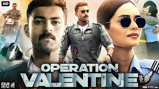 Operation Valentine Full Movie In Hindi  Varun Tej  Manushi Chhillar  Navdeep  Review amp Facts HD [upl. by Butcher]