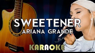 Sweetener  Ariana Grande  Acoustic Guitar Karaoke Version Instrumental Lyrics Cover [upl. by Reteip]