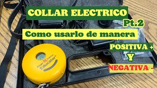 COMO utilizo EL COLLAR electronico EN POSITIVO y NEGATIVO [upl. by Uri]