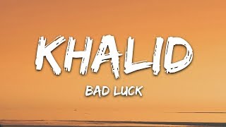 Khalid  Bad Luck Lyrics [upl. by Eannaj]