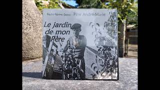 Père AndréMarie Le jardin de mon Père Radio Notre Dame [upl. by Allrud751]