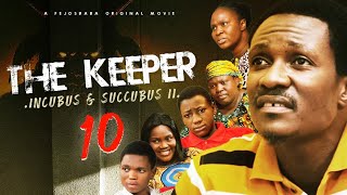 THE KEEPER PART 10  Written amp Produced by Femi Adebile  Incubus amp Succubus II [upl. by Teplica]