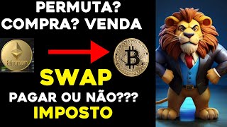 TROCA DE CRIPTOMOEDAS PERMUTA  SWAP PAGA IMPOSTO DE RENDA [upl. by Suhsoj]