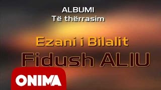 Fidush Aliu  Ezani i Bilalit 2006 official [upl. by Ahsain]