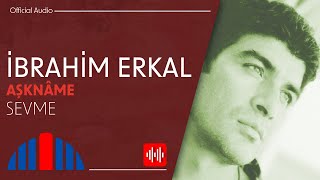 İbrahim Erkal  Sevme Official Audio [upl. by Adelric64]