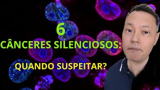 6 CÂNCERES SILENCIOSOS QUANDO SUSPEITAR [upl. by Nomi]