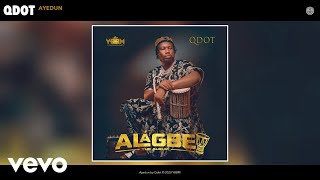 Qdot  Ayedun Audio [upl. by Aneehsor463]