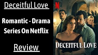 Deceitful Love Review  A Netflix Romantic  Drama Series [upl. by Pablo]