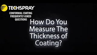 Techspray FAQ How Do You Measure The Thickness of The Final Coating [upl. by Yelrihs]