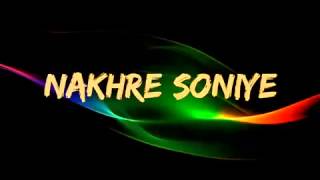 Nakhre Soniye  Latest Punjabi songs 2014 [upl. by Amles]