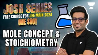 Mole Concept and Stoichiometry One Shot  Josh Series for JEE Main 2024  Ashwani Tyagi [upl. by Assennej]