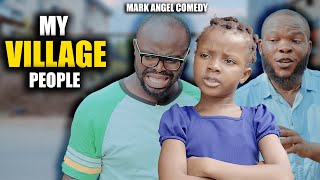 My Village People  Mark Angel Comedy  Episode 406 [upl. by Ehsiom]