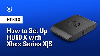 How to Set Up HD60 X with Xbox Series XS [upl. by Schwerin619]