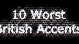 10 Worst British Accents [upl. by Al]