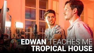 EDWAN teaches me TROPICAL HOUSE 🌴🎶 [upl. by Pironi]