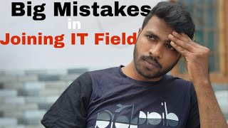 Big Mistakes in Joining IT Field [upl. by Atworth]