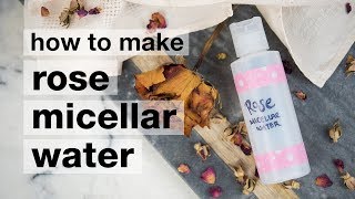 How to Make DIY Rose Micellar Water [upl. by Atreb790]