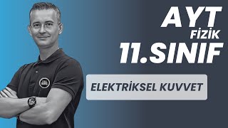 ELEKTRİKSEL KUVVET KONU ANLATIMI VE SORU ÇÖZÜMÜ AYT FİZİK  11SINIF FİZİK FİZİKLE BARIŞ [upl. by Jepson]