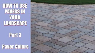 How to Use Pavers in Your Landscape Part 3 Paver Colors [upl. by Klemens375]