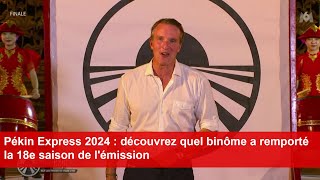 Pékin Express 2024  découvrez quel binôme a remporté la 18e saison de lémission [upl. by Davilman]