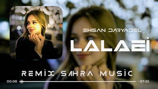 Sahra amp Ehsan Daryadel  Lalaei  Remix 2023  Sahra [upl. by Otcefrep]