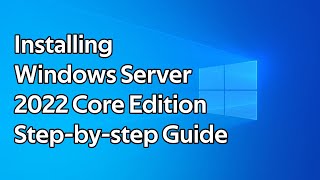 How to install Windows Server 2022 Core step by step guide [upl. by Solracnauj]