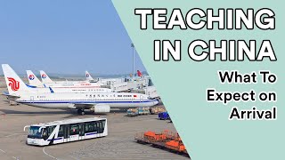 Teaching in China What to Expect on Arrival [upl. by Aicelav122]