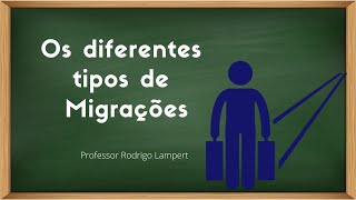 O que são Migrações Os diferentes tipos de Migrações [upl. by Nosle]