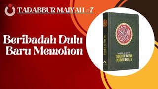 Tadabbur Maiyah 7  Beribadah Dulu Baru Memohon [upl. by Nosliw]