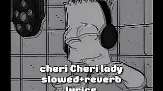 CHERI CHERI LADY SLOWEDREVERB LYRICS HIGHEST QUALITY 4K VIDEO [upl. by Nosreme514]