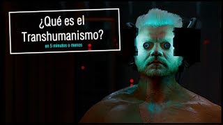 ¿Qué es el transhumanismo En 5 minutos o menos [upl. by Thinia]