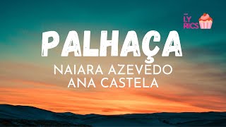 Naiara Azevedo e Ana Castela  Palhaça Lyrics [upl. by Yenhoj478]