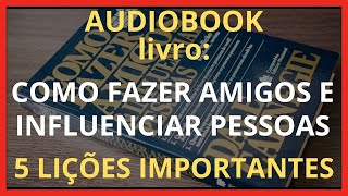 Livro como fazer amigos e influenciar pessoas Dale Carnegie 5 lições importantes [upl. by Ennahoj]