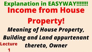 Income from House Property  Introduction  Lecture 1 [upl. by Attelrak]