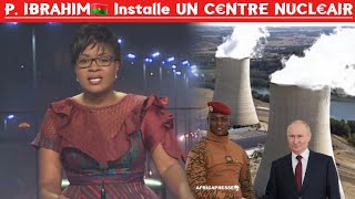 Le BURKINAFASO CENTRE🇧🇫 NUCLÉRES DU P IBRAHIM INSTALLER GRACE AU P POUTINE 🇷🇺 [upl. by Nnylyahs833]