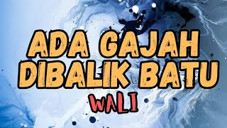 ADA GAJAH DIBALIK BATU  WALI laguindonesia [upl. by Paget190]