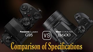 Panasonic Lumix G95 vs Nikon COOLPIX B600 A Comparison of Specifications [upl. by Hegyera]