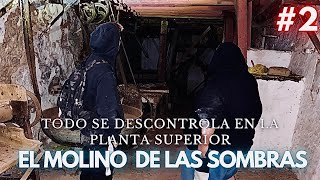 EL MOLINO DE LAS SOMBRAS 2  TODO SE DESCONTROLA en LA PLANTA SUPERIOR [upl. by Ahseena]