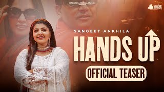 Hands Up  Official Teaser Sangeet Ankhila  Punjabi song 2024 [upl. by Airotkiv464]