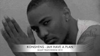 KONSHENS JAH HAVE A PLANBULLET TRAIN RIDDIM 2010 OCTOBER [upl. by Marcelo]