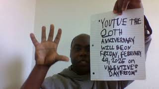 quotYOUTUBE THE 20TH ANNIVERSARY WILL BE ON FRIDAY FEBRUARY 14 2025 ON VALENTINES DAY FRIDAYquot [upl. by Oribelle]