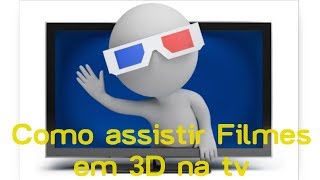 Como Assistir Filme 3D Na TV [upl. by Alvira]