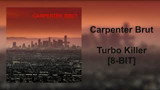 CARPENTER BRUT  Turbo Killer 8BIT [upl. by Wiltsey987]