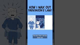 How You Can Max Out Parkinsons Law [upl. by Annid99]