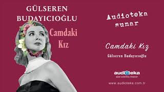 Camdaki Kız  Gülseren Budayıcıoğlu  Sesli Kitap  Audioteka [upl. by Ponce730]