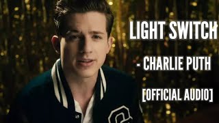 Light Switch  Charlie Puth Official Audio [upl. by Gwenora]